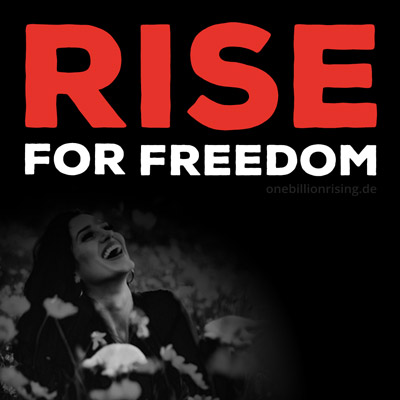 Rise For Freedom - One Billion Rising - 1BillionRising - #RiseForFreedom