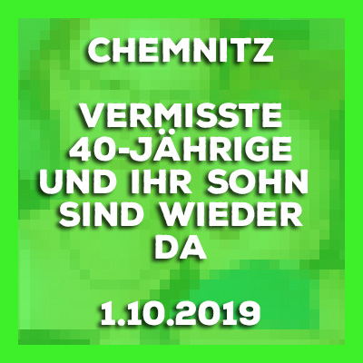 Chemnitz 1.10.2019 - #Vermisste 40-Jährige und ihr Sohn sind wieder da.