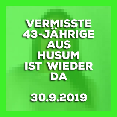 30.9.2019 - update - Husum - #vermisste 43-Jährige ist wohlbehalten zurück.