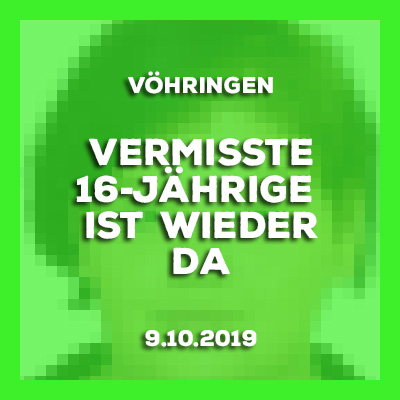 Update - 9.10.2019 - Vermisste 16-Jährige aus Vöhringen ist wieder.da.