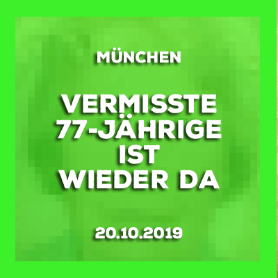 Update 20.10.2019 München - Vermisste 77-Jährige ist wieder da.