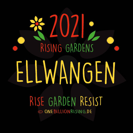 #Ellwangen is Rising 2021 - #onebillionrising #risinggardens #obrd