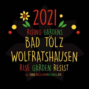 #LK Bad Tölz Wolfratshausen is Rising 2021 - #onebillionrising #risinggardens #obrd