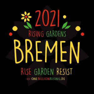 Bremen is Rising 2021 - #onebillionrising #risinggardens #obrd