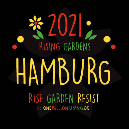 #Hamburg is Rising 2021 - #onebillionrising #risinggardens #obrd