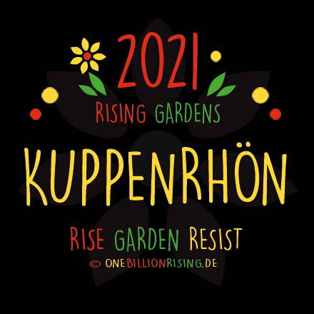 #Kuppenrhoen is Rising 2021 - #onebillionrising #risinggardens #obrd