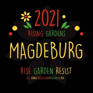 #Magdeburg is Rising 2021 - #onebillionrising #risinggardens #obrd