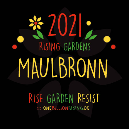 #Maulbronn is Rising 2021 - #onebillionrising #risinggardens #obrd