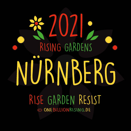#Nuernberg is Rising 2021 - #onebillionrising #risinggardens #obrd