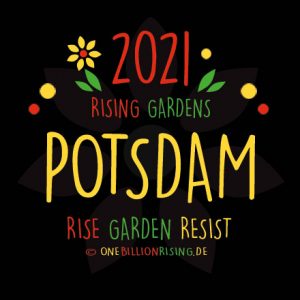 #Potsdam is Rising 2021 - #onebillionrising #risinggardens #obrd