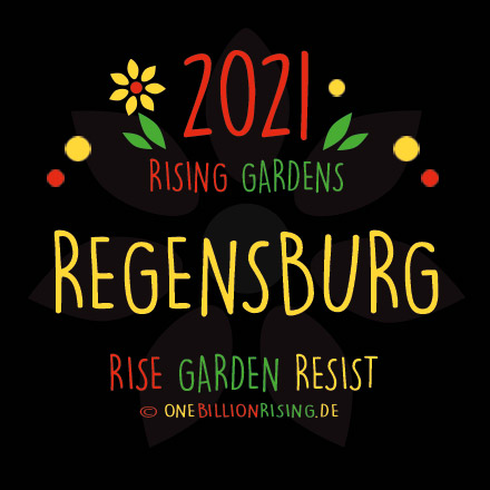 Regensburg is Rising 2021 - #onebillionrising #risinggardens #obrd